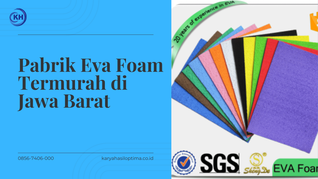 Pabrik Eva Foam Termurah di Jawa Barat